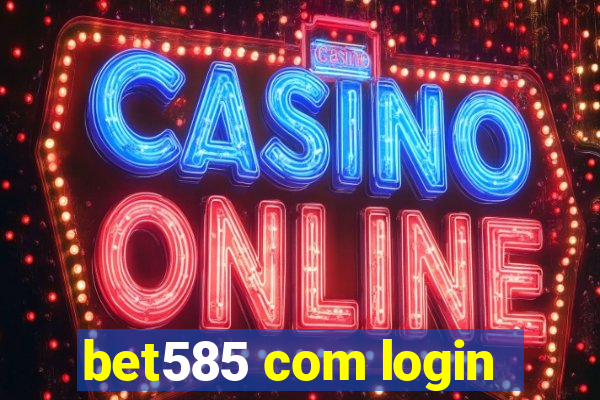 bet585 com login